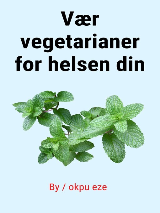 Title details for Vær vegetarianer for helsen din by okpu eze - Available